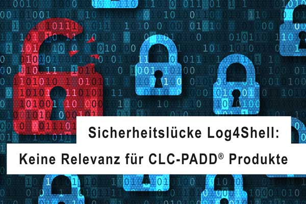 Keine CLC-PADD® Produkte von Sicherheitslücke Log4Shell betroffen.